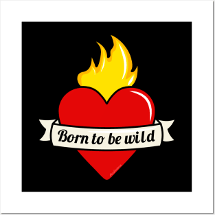 Born to be wild Posters and Art